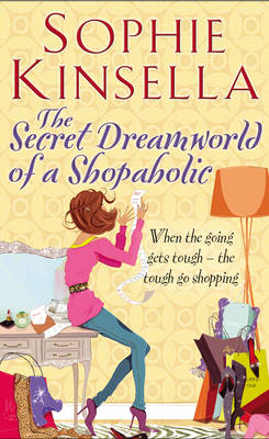 The Secret Dreamworld Of A Shopaholic: (Shopaholic Book 1) - Shopaholic (Paperback)