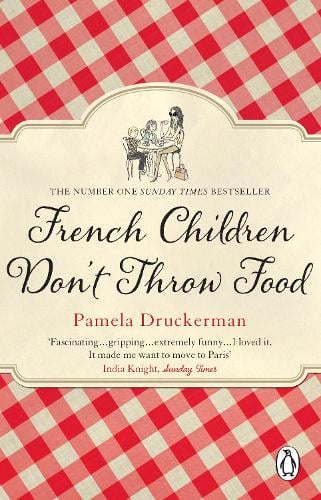 French Children Don't Throw Food (Paperback)