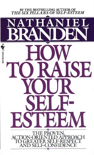 Nathaniel Branden How to Raise Your Self-Esteem