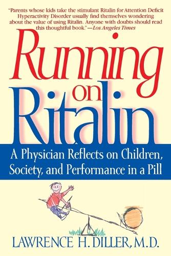 Running On Ritalin: A Physician Reflects On Children Society & (Paperback)