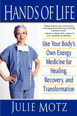 Hands of Life: Use Your Body's Own Energy Medicine for Healing.... (Paperback)