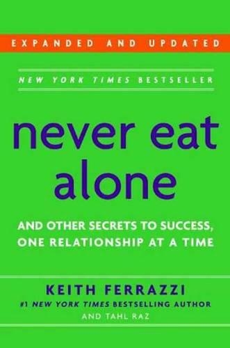 Never Eat Alone: And Other Secrets to Success, One Relationship at a Time (Paperback)