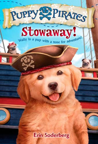 Puppy Pirates #1: Stowaway! - Puppy Pirates 1 (Hardback)