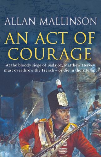 An Act Of Courage: (Matthew Hervey 7) - Matthew Hervey (Paperback)