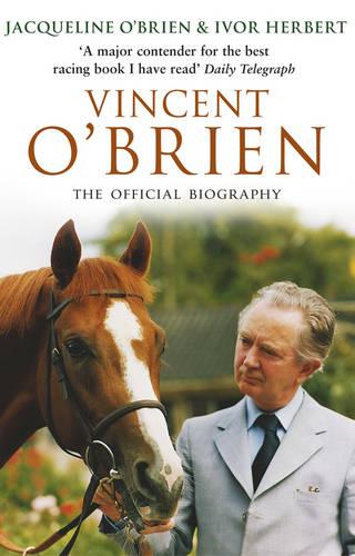 Vincent O'Brien - The Official Biography (Paperback)