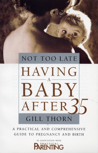 Not Too Late: Having A Baby After 35 (Paperback)
