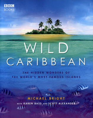 Wild Caribbean: The hidden wonders of the world's most famous islands. (Paperback)