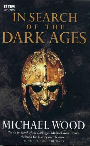 In Search of the Dark Ages by Michael Wood | Waterstones