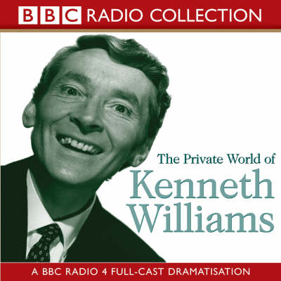 The Private World of Kenneth Williams: BBC Radio 4 Full-cast Dramatisation - BBC Radio Collection (CD-Audio)