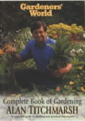 Gardeners' World Complete Book Of Gardening (Paperback)