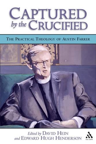 Cover Captured by the Crucified: The Practical Theology of Austin Farrer