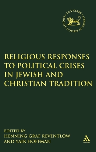 Religious Responses to Political Crises in Jewish and Christian Tradition - The Library of Hebrew Bible/Old Testament Studies v. 444 (Hardback)