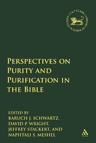 Perspectives on Purity and Purification in the Bible - The Library of Hebrew Bible/Old Testament Studies v. 474 (Hardback)