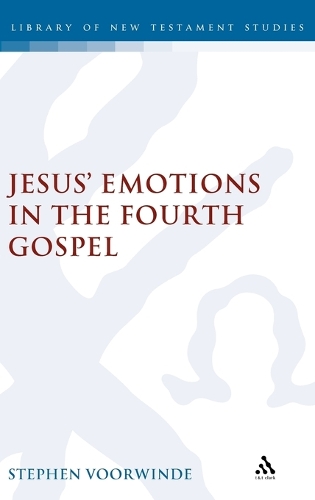 Jesus' Emotions in the Fourth Gospel: Human or Divine? - Journal for the Study of the New Testament Supplement S. (Hardback)