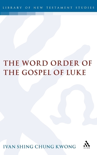 The Word Order of the Gospel of Luke - The Library of New Testament Studies 298 (Hardback)