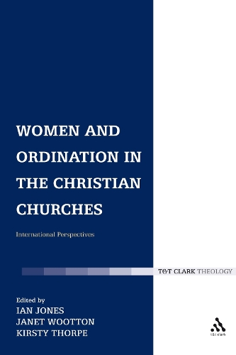 Women and Ordination in the Christian Churches: International Perspectives (Hardback)