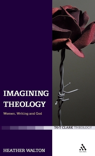 Imagining Theology: Women, Writing and God (Hardback)