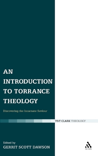 An Introduction to Torrance Theology: Discovering the Incarnate Saviour (Hardback)