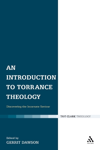 An Introduction to Torrance Theology: Discovering the Incarnate Saviour (Paperback)