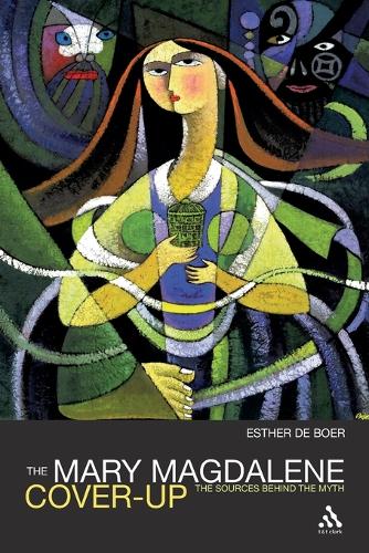 The Mary Magdalene Cover-up: The Sources Behind the Myth (Paperback)