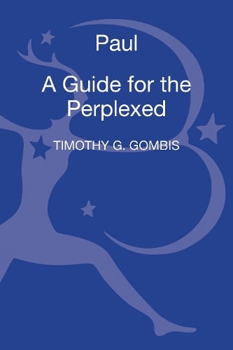 Paul: A Guide for the Perplexed - Guides for the Perplexed (Hardback)