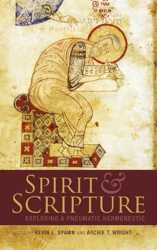 Spirit and Scripture: Biblical Hermeneutics in the Renewal Tradition (Hardback)