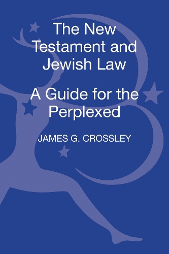 The New Testament and Jewish Law: A Guide for the Perplexed - Guides for the Perplexed (Hardback)