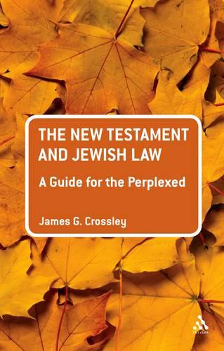 The New Testament and Jewish Law: A Guide for the Perplexed - Guides for the Perplexed (Paperback)