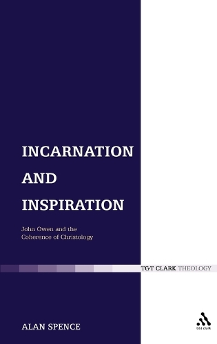 Incarnation and Inspiration: John Owen and the Coherence of Christology (Hardback)
