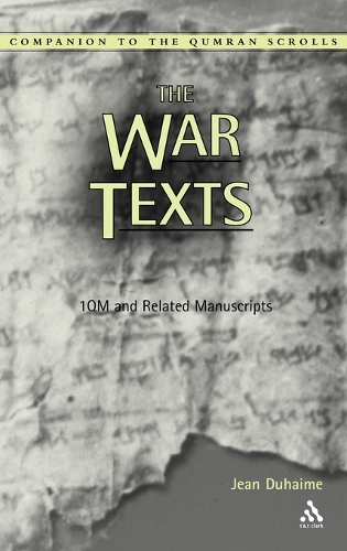 The War Texts: 1QM and Related Manuscripts - Companion to the Qumran Scrolls S. (Hardback)