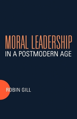 Moral Leadership in a Postmodern Age (Paperback)