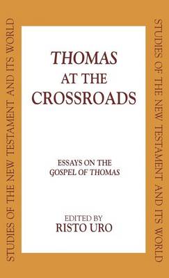 Thomas at the Crossroads: Essays on the Gospel of Thomas - Studies of the New Testament and Its World (Hardback)