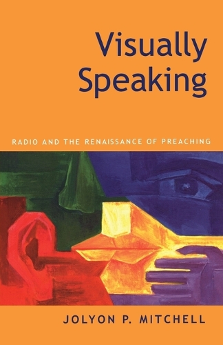 Visually Speaking: Radio and the Renaissance of Preaching (Paperback)