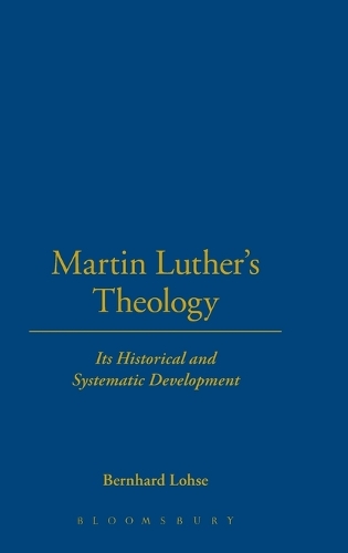 Martin Luther's Theology: Its Historical and Systematic Development (Hardback)