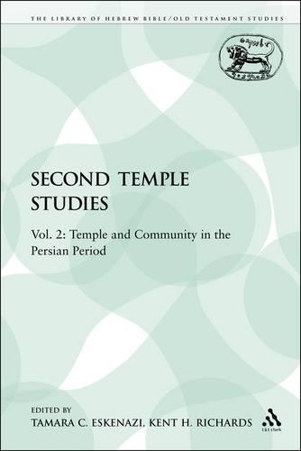 Second Temple Studies: Vol. 2: Temple and Community in the Persian Period - Library of Hebrew Bible/Old Testament Studies 175 (Paperback)