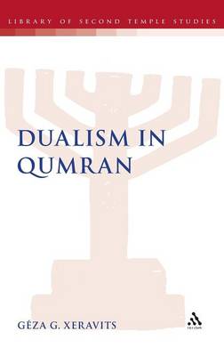 Dualism in Qumran - The Library of Second Temple Studies (Hardback)