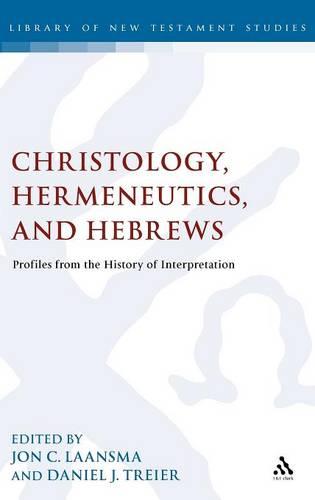 Cover Christology and Hermeneutics: Hebrews as an Interdisciplinary Case Study - The Library of New Testament Studies 423
