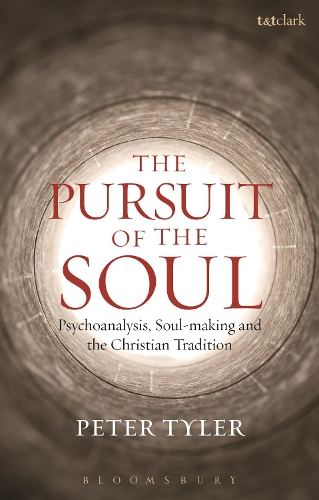 The Pursuit of the Soul: Psychoanalysis, Soul-making and the Christian Tradition (Hardback)
