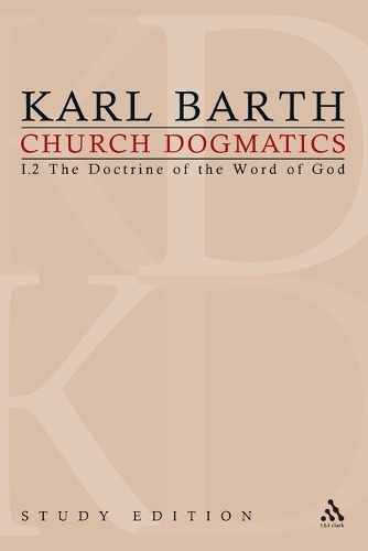 Church Dogmatics Study Edition 5: The Doctrine of the Word of God I.2 Sections 19-21 - Church Dogmatics 5 (Paperback)