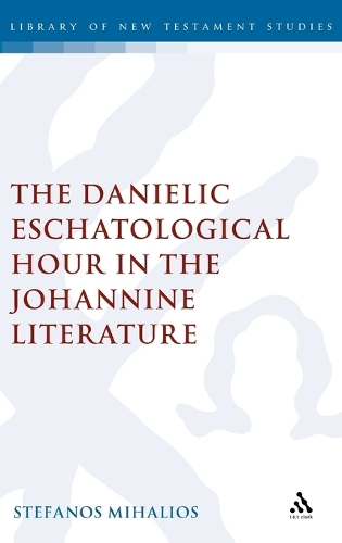 The Danielic Eschatological Hour in the Johannine Literature (Hardback)