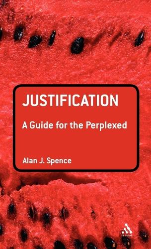 Justification: A Guide for the Perplexed - Guides for the Perplexed (Hardback)