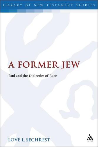 Cover A Former Jew: Paul and the Dialectics of Race - The Library of New Testament Studies v. 410