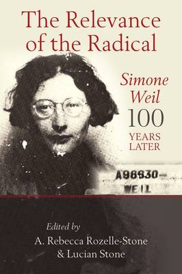 The Relevance of the Radical: Simone Weil 100 Years Later (Hardback)