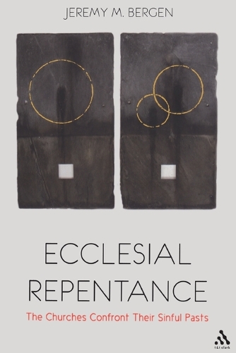 Ecclesial Repentance: The Churches Confront Their Sinful Pasts (Paperback)