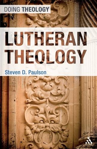 Lutheran Theology - Doing Theology (Paperback)