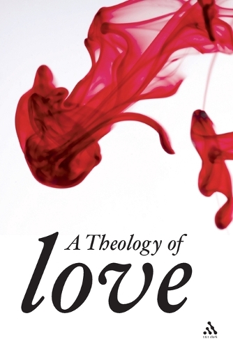 A Theology of Love (Paperback)