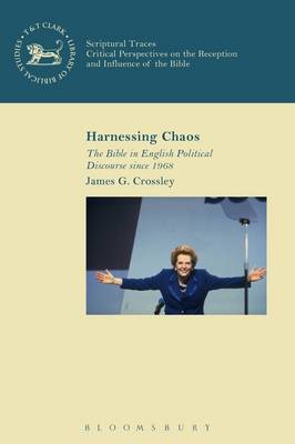 Harnessing Chaos: The Bible in English Political Discourse since 1968 - Scriptural Traces (Paperback)
