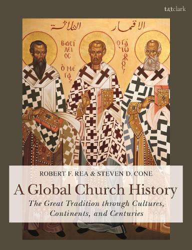 A Global Church History: The Great Tradition Through Cultures, Continents and Centuries (Paperback)