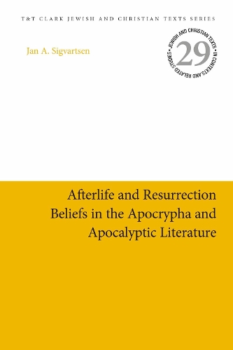 Afterlife and Resurrection Beliefs in the Apocrypha and Apocalyptic Literature - Jewish and Christian Texts (Hardback)