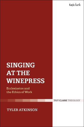 Singing at the Winepress: Ecclesiastes and the Ethics of Work (Paperback)